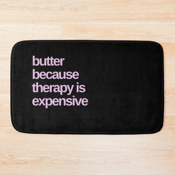 Item preview, Butter because Therapy is Expensive designed and sold by Shujii.