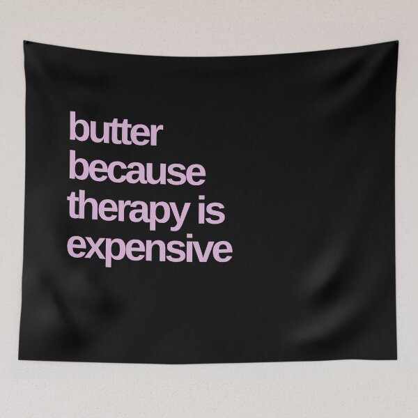 Item preview, Butter because Therapy is Expensive designed and sold by Shujii.