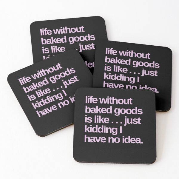 Item preview, Life Without Baked Goods is Like I Have No Idea designed and sold by Shujii.