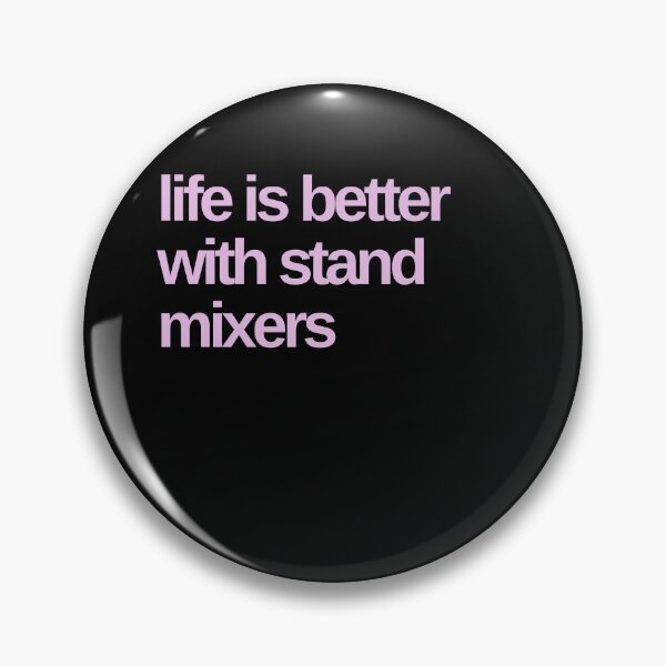 Item preview, Life is Better with Stand Mixers designed and sold by Shujii.
