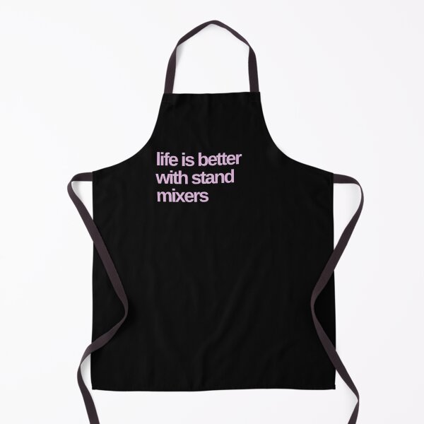 Item preview, Life is Better with Stand Mixers designed and sold by Shujii.