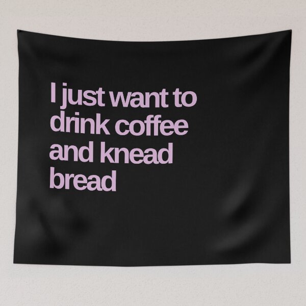 Item preview, I Just Want to Drink Coffee and Knead Bread designed and sold by Shujii.