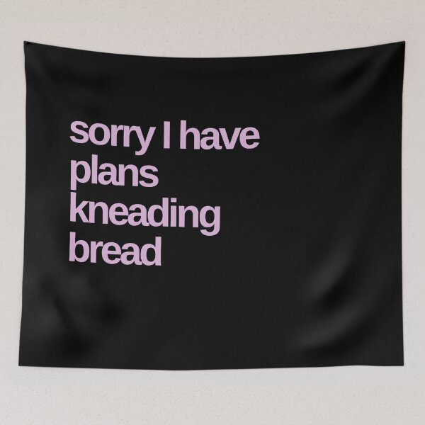 Item preview, Sorry I Have Plans Kneading Bread designed and sold by Shujii.