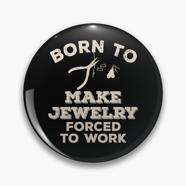 Item preview, Born To Make Jewelry, Forced To Work Funny Gift For Jewelry Makers designed and sold by JokeGysen.