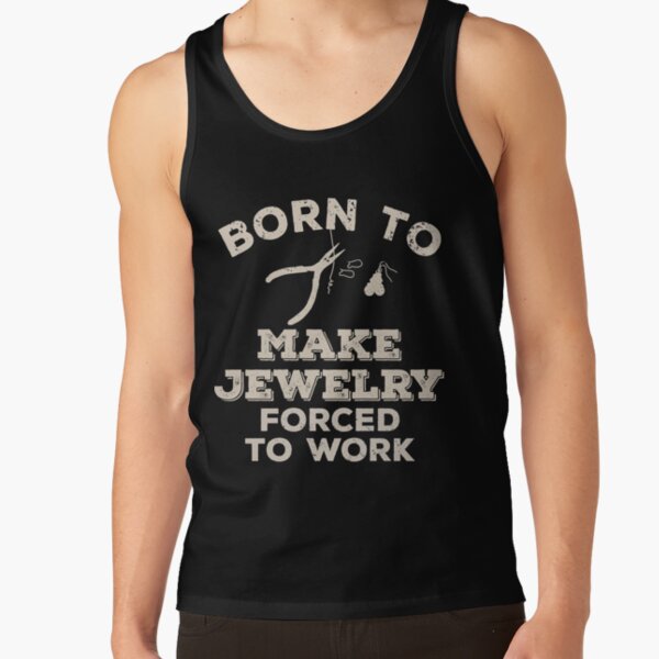 Item preview, Born To Make Jewelry, Forced To Work Funny Gift For Jewelry Makers designed and sold by JokeGysen.