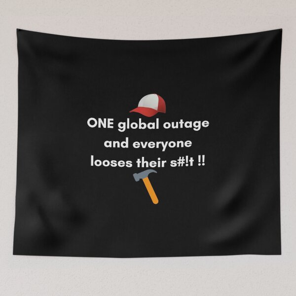 Item preview, one global outage and everyone looses their s#!t designed and sold by DrawingBoard.