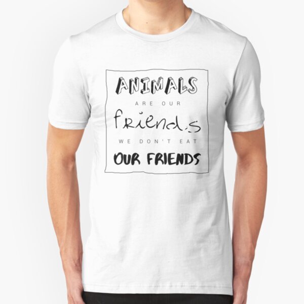 Animals are our friends Slim Fit T-Shirt