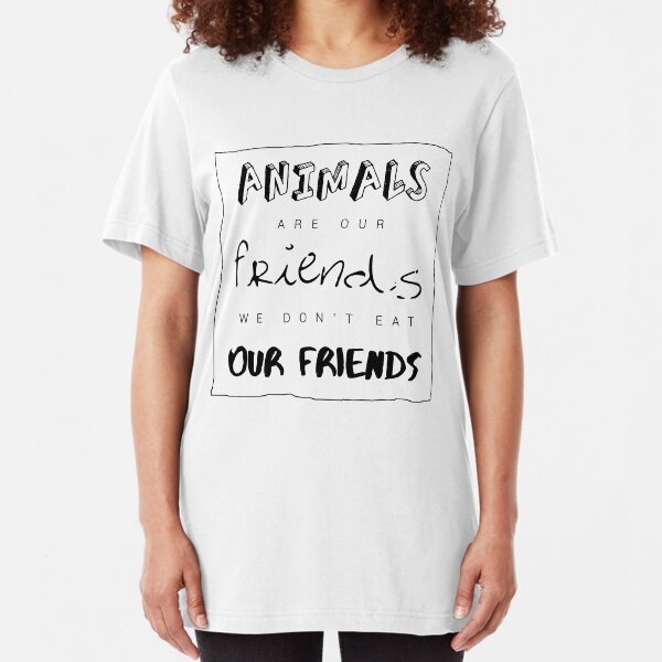 Animals are our friends Slim Fit T-Shirt