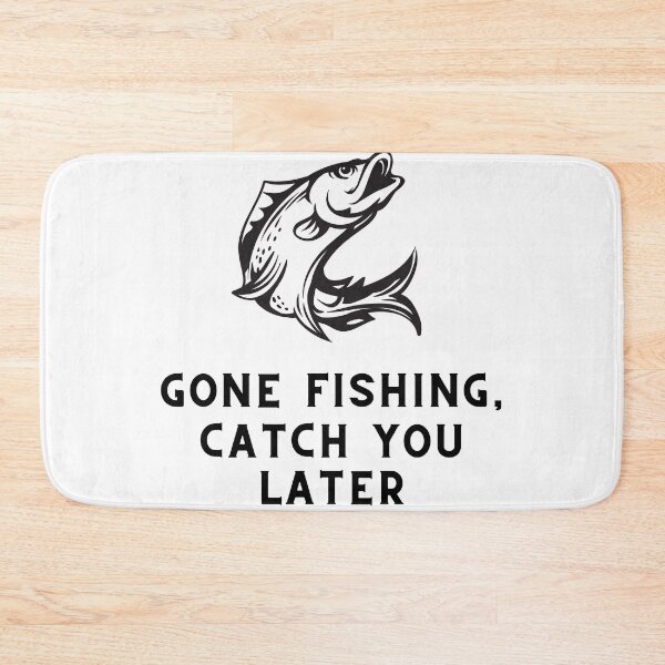 Item preview, Gone Fishing, Catch You Later Fishing Quote designed and sold by cattiktoks1718.