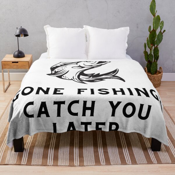 Item preview, Gone Fishing, Catch You Later Fishing Quote designed and sold by cattiktoks1718.