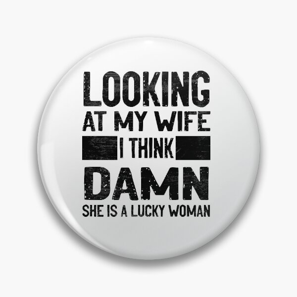 Item preview, Looking at my wife I think DAMN she is a lucky woman designed and sold by RedJazz.