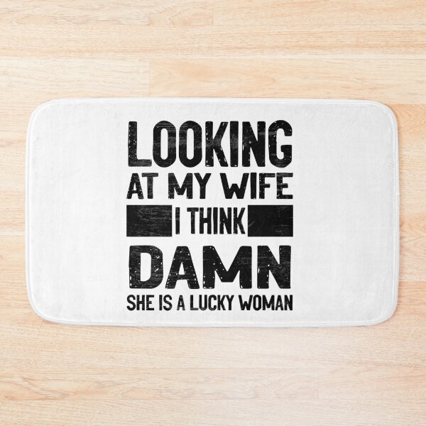 Item preview, Looking at my wife I think DAMN she is a lucky woman designed and sold by RedJazz.
