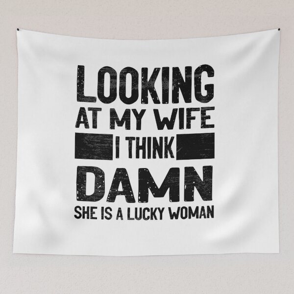 Item preview, Looking at my wife I think DAMN she is a lucky woman designed and sold by RedJazz.