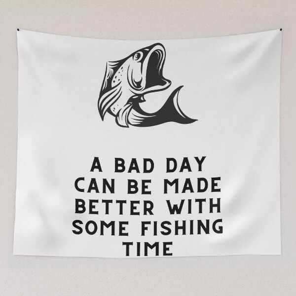 Item preview, A Bad Day Can Be Made Better With Some Fishing Time Fishing Quote designed and sold by cattiktoks1718.