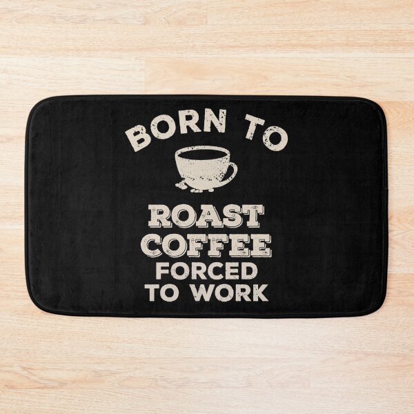 Item preview, Born To Roast Coffee, Forced To Work Funny Gift For Coffee Roasters designed and sold by JokeGysen.