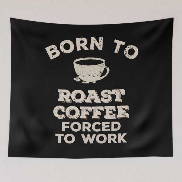 Item preview, Born To Roast Coffee, Forced To Work Funny Gift For Coffee Roasters designed and sold by JokeGysen.