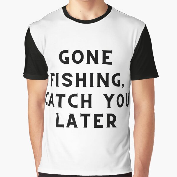Gone Fishing, Catch You Later Fishing Quote Poster for Sale by  cattiktoks1718