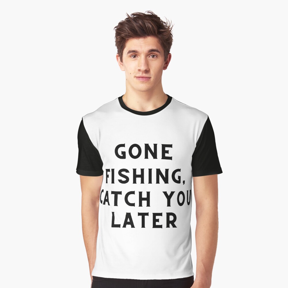 Gone Fishing, Catch You Later Fishing Quote Poster for Sale by