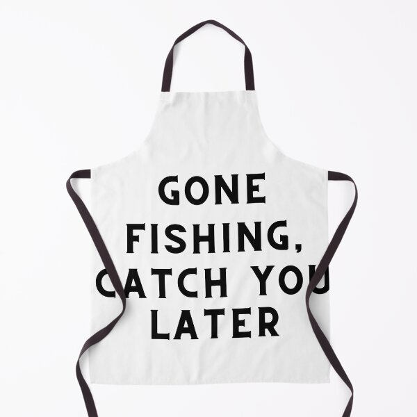 Item preview, Gone Fishing, Catch You Later Fishing Quote designed and sold by cattiktoks1718.