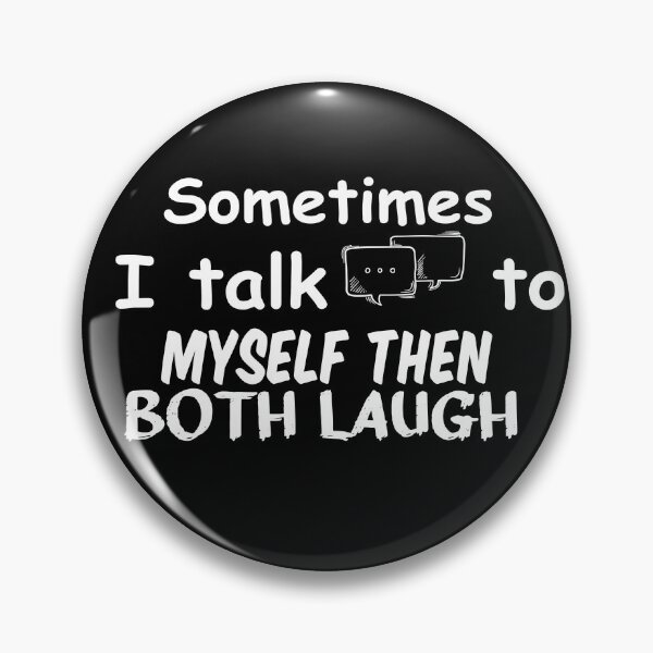 Item preview, sometimes i talk to myself then we both laugh,funny,gift idea designed and sold by MedBoularouah.