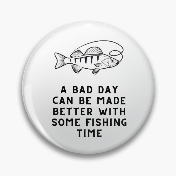Item preview, A Bad Day Can Be Made Better With Some Fishing Time Fishing Quote designed and sold by cattiktoks1718.