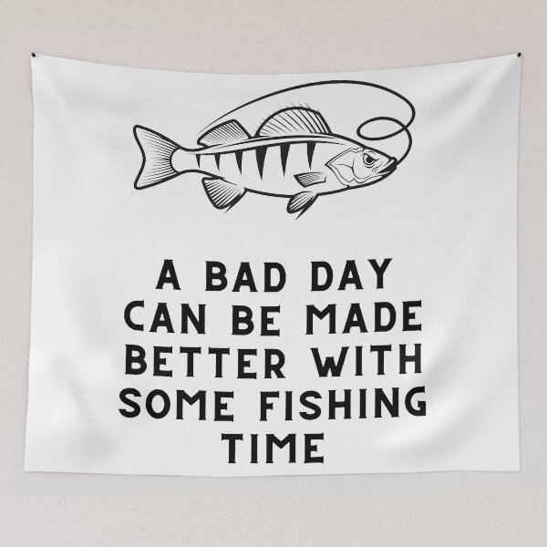 Item preview, A Bad Day Can Be Made Better With Some Fishing Time Fishing Quote designed and sold by cattiktoks1718.