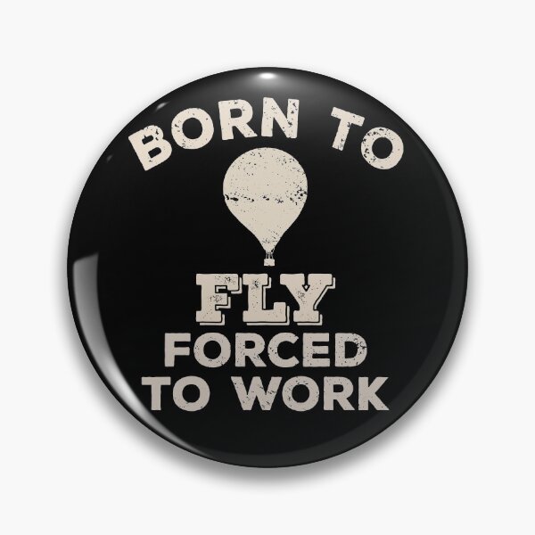 Item preview, Born To Fly, Forced To Work Funny Gift For Hot Air Balloon Flyers designed and sold by JokeGysen.