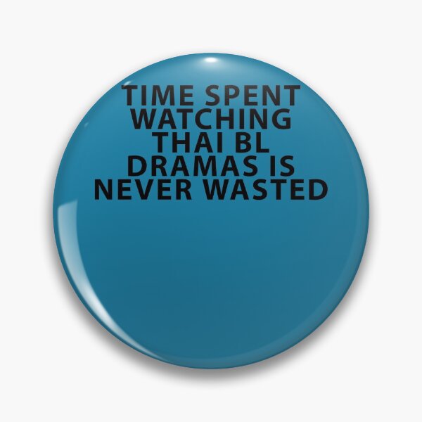 Item preview, Time Spent Watching Thai BL Dramas is Never Wasted designed and sold by Shujii.