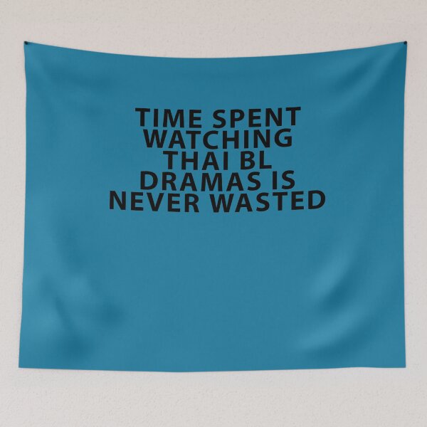 Item preview, Time Spent Watching Thai BL Dramas is Never Wasted designed and sold by Shujii.