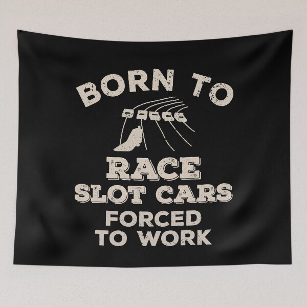 Item preview, Born To Race Slot Cars, Forced To Work Funny Gift For Slot Car Racers designed and sold by JokeGysen.