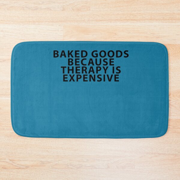 Item preview, Baked Goods because Therapy is Expensive designed and sold by Shujii.