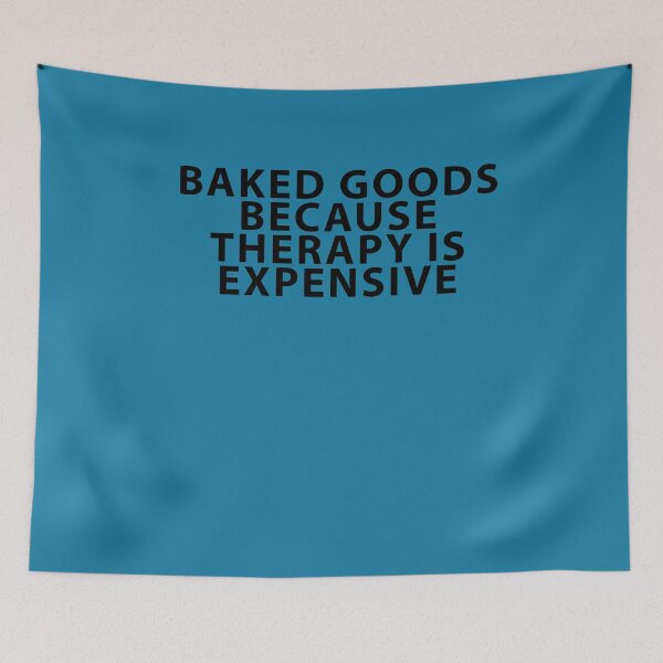 Item preview, Baked Goods because Therapy is Expensive designed and sold by Shujii.