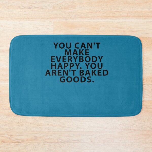 Item preview, You Can't Make Everybody Happy. Baked Goods. designed and sold by Shujii.