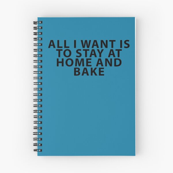 Item preview, All I Want is to Stay at Home and Bake designed and sold by Shujii.