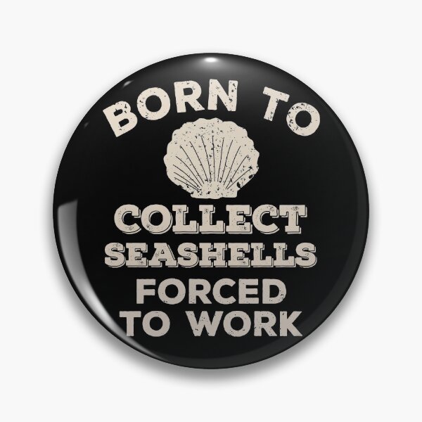 Item preview, Born To Collect Seashells, Forced To Work Funny Gift For Seashell Collectors designed and sold by JokeGysen.