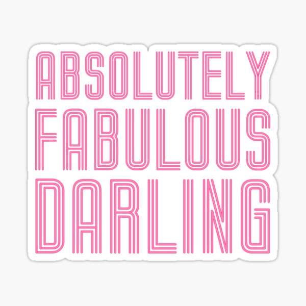 Absolutely Fabulous Darling Sticker For Sale By Teegeneration Redbubble 