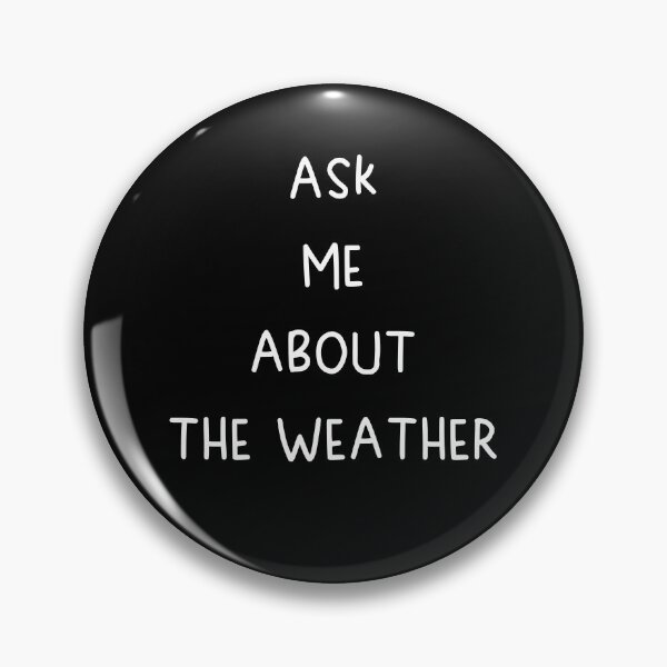 Item preview, Ask Me About The Weather designed and sold by Skelbunny.