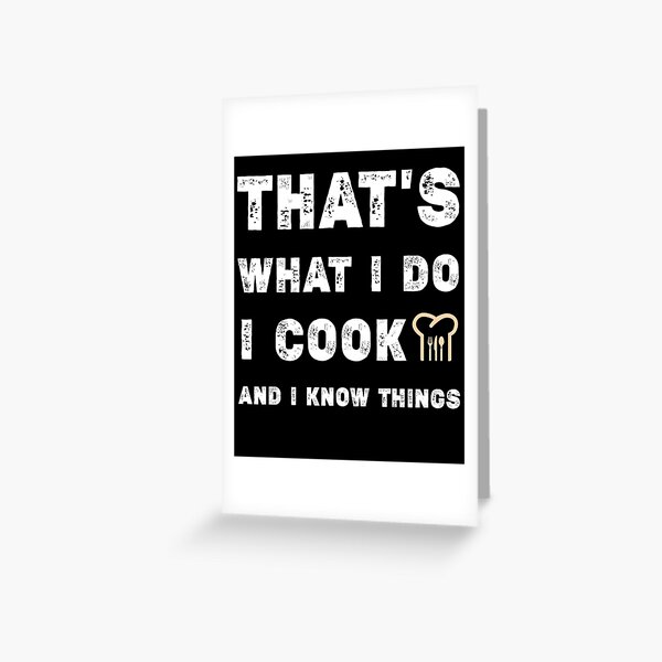 That's what I do I cook and I know things ,Great Cooking Saying Gift Kitchen  Women Men,Cooking gifts for him Essential T-Shirt for Sale by Essakhi12