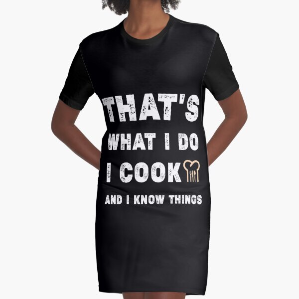 That's what I do I cook and I know things ,Great Cooking Saying Gift Kitchen  Women Men,Cooking gifts for him Essential T-Shirt for Sale by Essakhi12