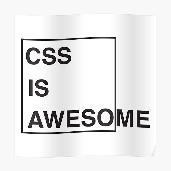 "CSS is Awesome - Funny Programming meme" Poster for Sale by ...