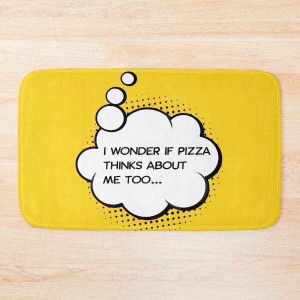 Item preview, I wonder if pizza thinks about me too IV designed and sold by HappyLime.