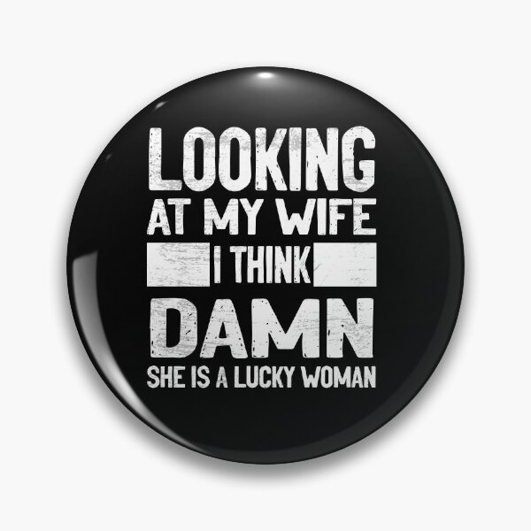 Item preview, Looking at my wife I think DAMN she is a lucky woman designed and sold by RedJazz.