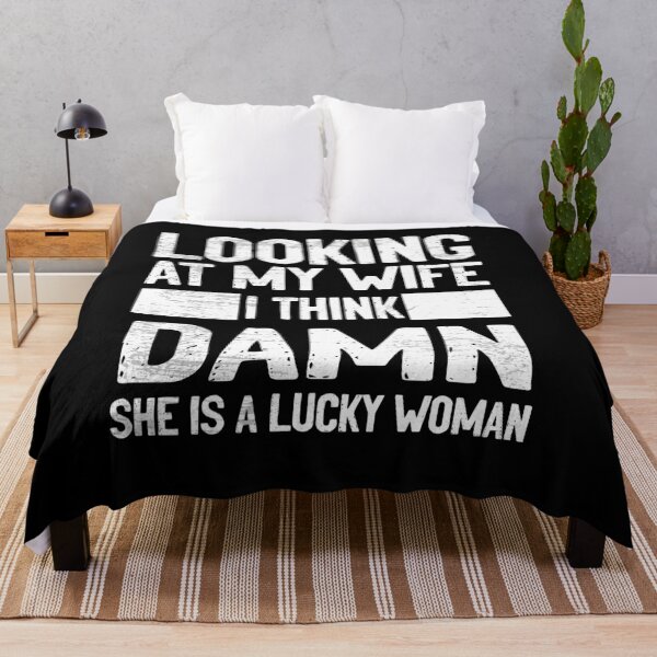 Item preview, Looking at my wife I think DAMN she is a lucky woman designed and sold by RedJazz.
