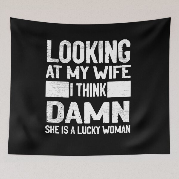 Item preview, Looking at my wife I think DAMN she is a lucky woman designed and sold by RedJazz.