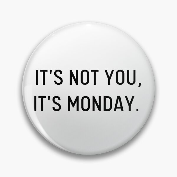Item preview, It's Not You, It's Monday | Me designed and sold by itsokaybyme.