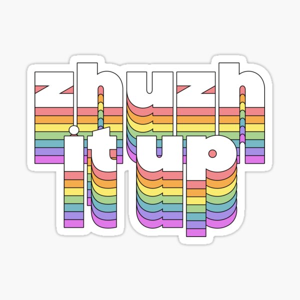 Zhuzh It Up Sticker