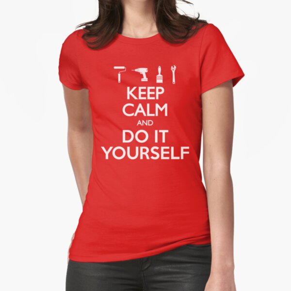 "Keep Calm And Do It Yourself DIY T Shirt" Tshirt by bitsnbobs Redbubble