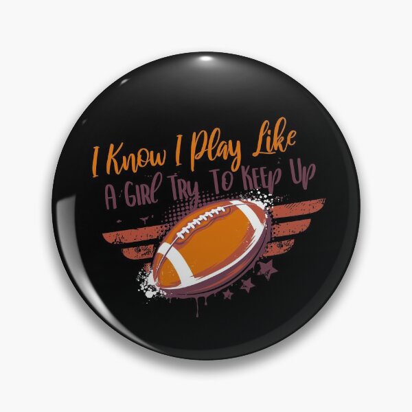 Item preview, I Know I Play Like A Girl Try To Keep Up Football designed and sold by utensils.