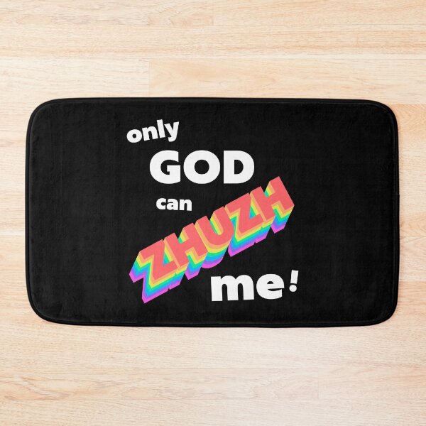 Item preview, Only God Can Zhuzh Me! designed and sold by acquiesce13.