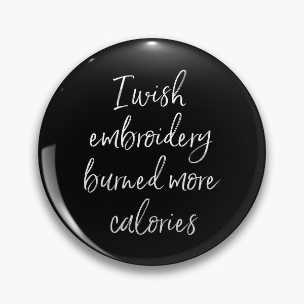 Item preview, I wish embroidery burned more calories designed and sold by carpetunicam.